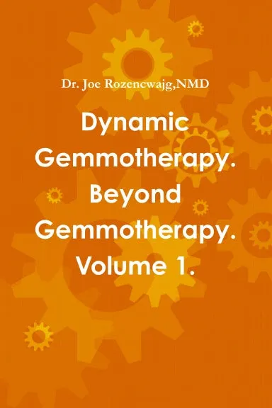 Dynamic Gemmotherapy. Beyond Gemmotherapy. Volume 1.