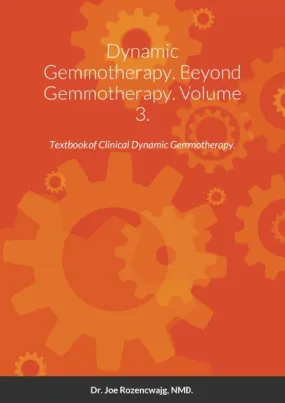 Dynamic Gemmotherapy. Beyond Gemmotherapy. Volume 3.